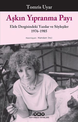 Aşkın Yıpranma Payı – Elele Dergisindeki Yazılar ve Söyleşiler 1976-1985