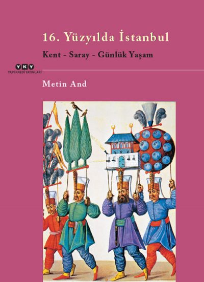 16. Yüzyılda İstanbul / Kent – Saray – Günlük Yaşam