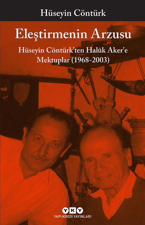 Eleştirmenin Arzusu – Hüseyin Contürk’ten Halûk Aker’e Mektuplar (1968-2003)