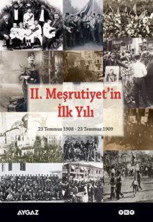 II. Meşrutiyet’in İlk Yılı / 23 Temmuz 1908 – 23 Temmuz 1909