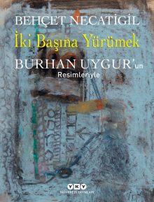 İki Başına Yürümek – Burhan Uygur’un Resimleriyle (Numaralı özel baskı)