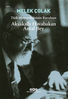 Aksakallı Havabakan Antal Bey – Türk Meteorolojisinin Kuruluşu