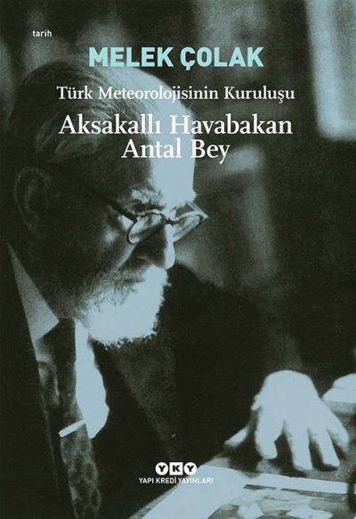 Aksakallı Havabakan Antal Bey – Türk Meteorolojisinin Kuruluşu