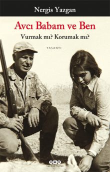 Avcı Babam ve Ben – Vurmak mı? Korumak mı?