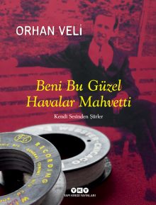 Beni Bu Güzel Havalar Mahvetti – Kendi Sesinden Şiirler