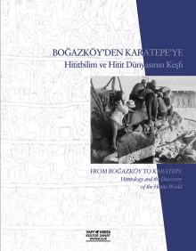 Boğazköy’den Karatepe’ye / Hititbilim ve Hitit Dünyasının Keşfi