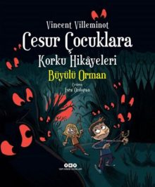 Cesur Çocuklara Korku Hikâyeleri – Büyülü Orman (Karton Kapak)