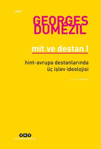 Mit ve Destan I – Hint-Avrupa Halklarının Destanlarında Üç İşlev İdeolojisi