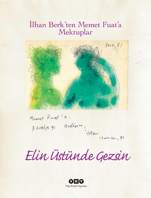 Elin Üstünde Gezsin – İlhan Berk’ten Memet Fuat’a Mektuplar