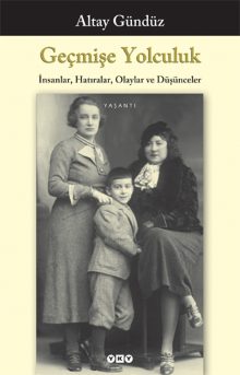 Geçmişe Yolculuk – İnsanlar, Hatıralar, Olaylar ve Düşünceler