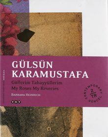 Gülsün Karamustafa – Güllerim Tahayyüllerim