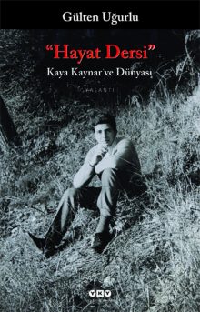 Hayat Dersi – Kaya Kaynar ve Dünyası