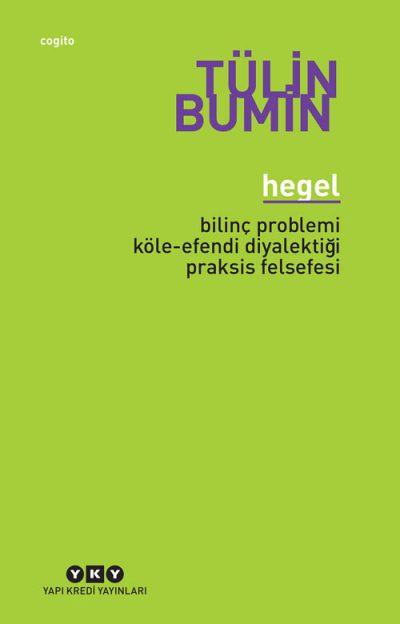 Hegel – Bilinç Problemi, Köle-Efendi Diyalektiği, Praksis Felsefesi