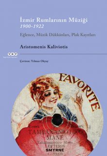 İzmir Rumlarının Müziği 1900-1922 Eğlence, Müzik Dükkânları, Plak Kayıtları (Cd ile birlikte)