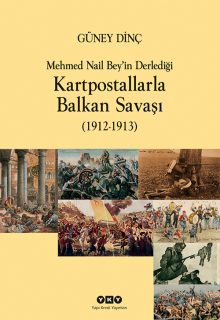 Mehmet Nail Bey’in Derlediği Kartpostallarla Balkan Savaşı (1912-1913)