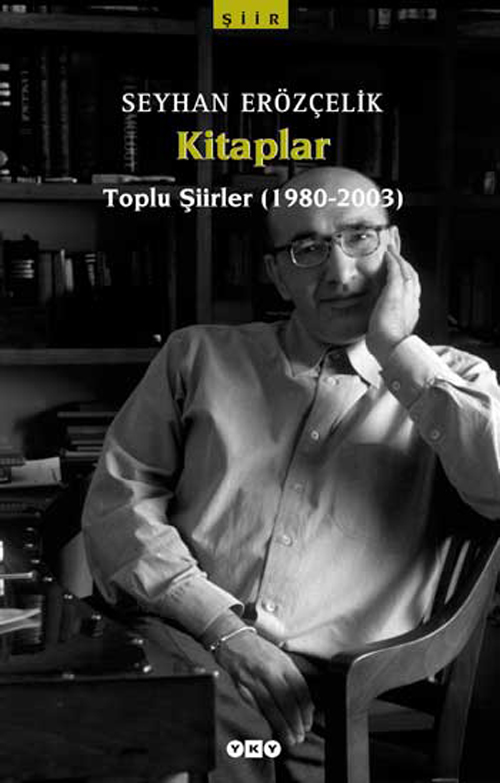 Kitaplar – Toplu Şiirler (1980 – 2003) – Seyhan Erözçelik
