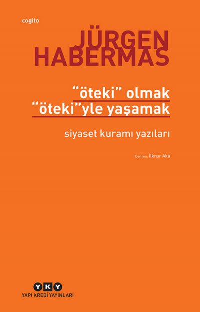 Öteki Olmak Ötekiyle Yaşamak / Siyaset Kuramı Yazıları