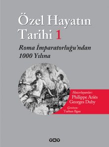 Özel Hayatın Tarihi 1 / Roma İmparatorluğu’ndan 1000 Yılına