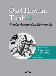 Özel Hayatın Tarihi 2 / Feodal Avrupa’dan Rönesans’a