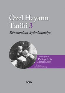 Özel Hayatın Tarihi 3 / Rönesans’tan Aydınlanmaya