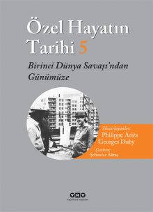 Özel Hayatın Tarihi 5 / Birinci Dünya Savaşı’ndan Günümüze