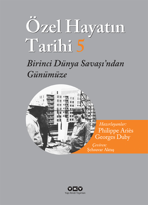Özel Hayatın Tarihi 5 / Birinci Dünya Savaşı’ndan Günümüze
