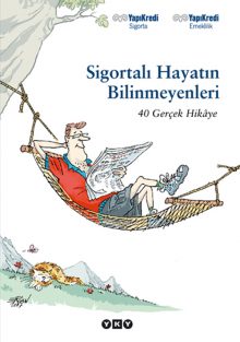 Sigortalı Hayatın Bilinmeyenleri – 40 Gerçek Hikâye