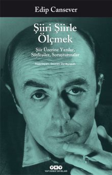 Şiiri Şiirle Ölçmek – Şiir Üzerine Yazılar, Söyleşiler, Soruşturmalar