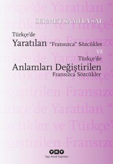 Türkçe’de Yaratılan Fransızca Sözcükler ve Türkçe’de Anlamları Değiştirilen Fransızca Sözcükler