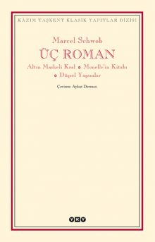Üç Roman – Altın Maskeli Kral, Monelle’nin Kitabı, Düşsel Yaşamlar