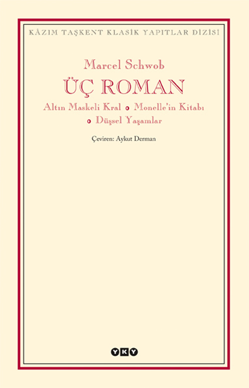 Üç Roman – Altın Maskeli Kral, Monelle’nin Kitabı, Düşsel Yaşamlar