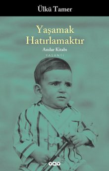 Yaşamak Hatırlamaktır  – Anılar Kitabı