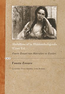 Abdülhamid’in Hükümdarlığında Yirmi Yıl / Fausto Zonaro’nun Hatıraları ve Eserleri