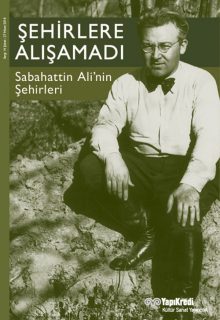 Şehirlere Alışamadı – Sabahattin Ali’nin Şehirleri