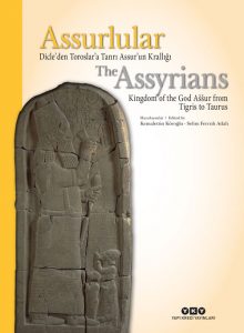 Assurlular Dicle’den Toroslar’a Tanrı Assur’un Krallığı / The Assyrians Kingdom of the God Aššur from Tigris to Taurus (sert kapak)
