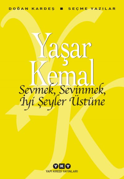 Sevmek, Sevinmek, İyi Şeyler Üstüne – Seçme Yazılar