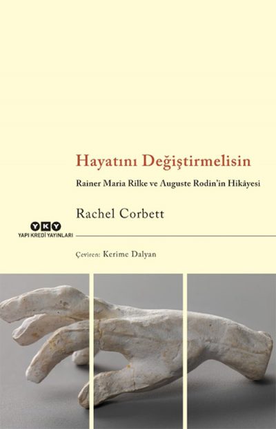 Hayatını Değiştirmelisin – Rainer Maria Rilke ve Auguste Rodin’in Hikâyesi
