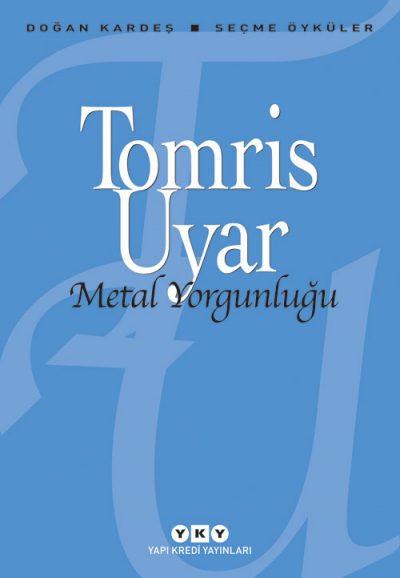 Metal Yorgunluğu – Seçme Öyküler
