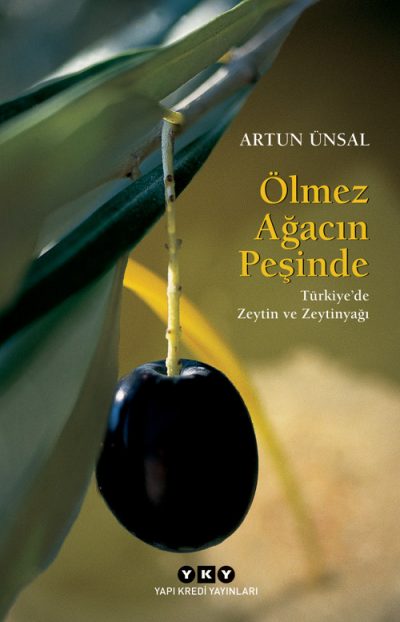 Ölmez Ağacın Peşinde / Türkiye’de Zeytin ve Zeytinyağı (küçük boy)