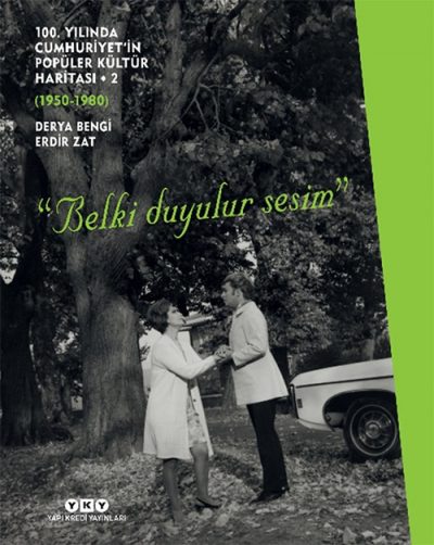 100. Yılında Cumhuriyet’in Popüler Kültür Haritası – 2 (1950 – 1980) / “Belki Duyulur Sesim” (Sert Kapak)
