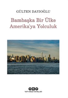 Bambaşka Bir Ülke Amerika’ya Yolculuk