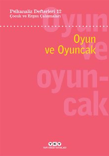 Psikanaliz Defterleri 12: Çocuk ve Ergen Çalışmaları – Oyun ve Oyuncak
