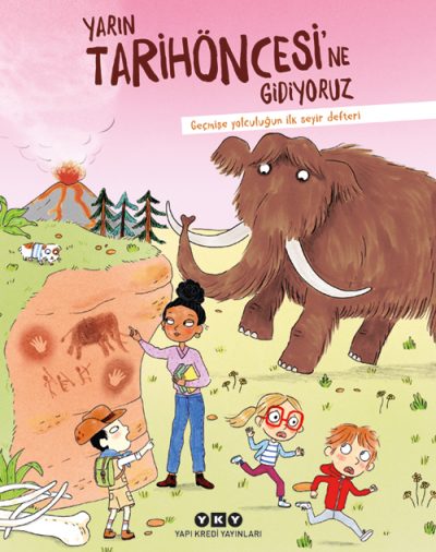 Yarın Tarihöncesi’ne Gidiyoruz – Geçmişe Yolculuğun İlk Seyir Defteri