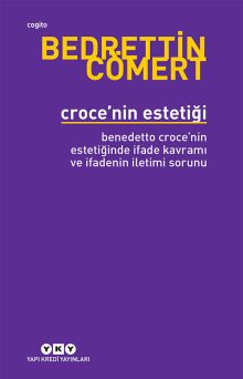 Croce’nin Estetiği – Benedetto Croce’nin Estetiğinde İfade Kavramı ve İfadenin İletimi Sorunu