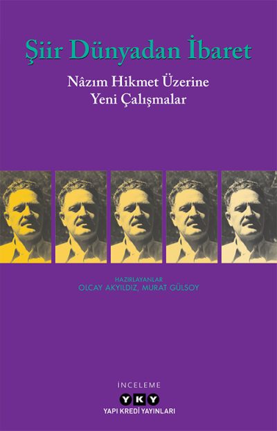 Şiir Dünyadan İbaret – Nâzım Hikmet Üzerine Yeni Çalışmalar