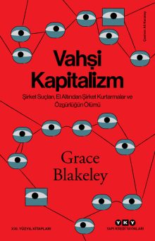 Vahşi Kapitalizm – Şirket Suçları, El Altından Şirket Kurtarmalar ve Özgürlüğün Ölümü