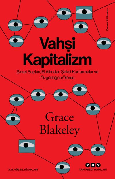Vahşi Kapitalizm – Şirket Suçları, El Altından Şirket Kurtarmalar ve Özgürlüğün Ölümü