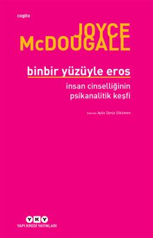 Binbir Yüzüyle Eros  – İnsan Cinselliğinin Psikanalitik Keşfi
