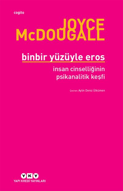 Binbir Yüzüyle Eros – İnsan Cinselliğinin Psikanalitik Keşfi