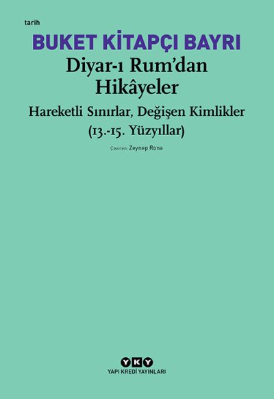 Diyar-ı Rum’dan Hikâyeler – Hareketli Sınırlar, Değişen Kimlikler (13.-15. Yüzyıllar)
